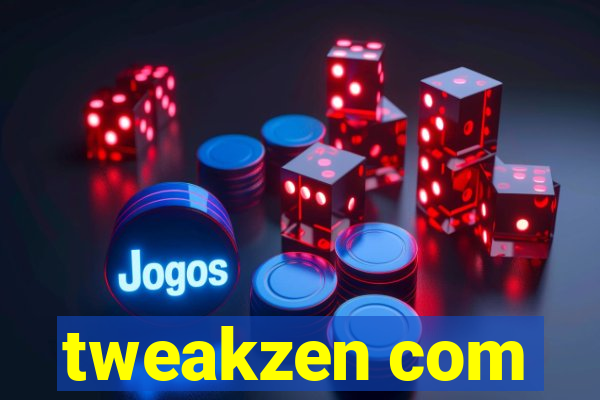 tweakzen com